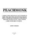 [Gutenberg 40253] • Peachmonk / A Serio-Comic Detective Tale in Which No Fire-Arms Are Used and No One is Killed